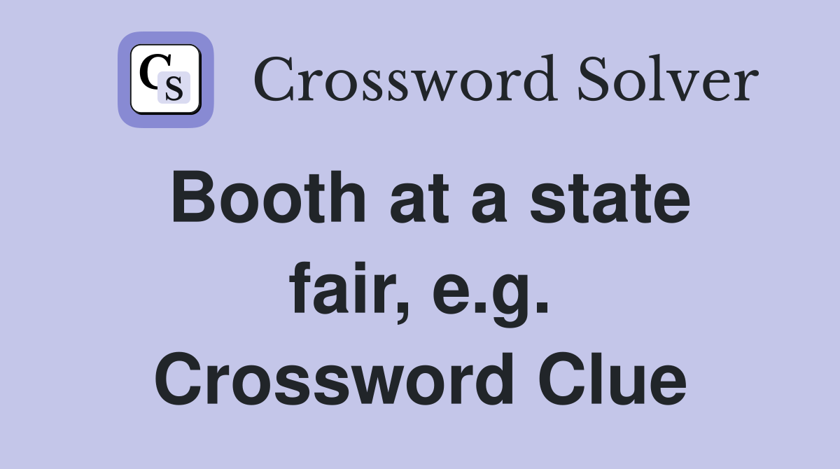 Booth at a state fair, e.g. Crossword Clue