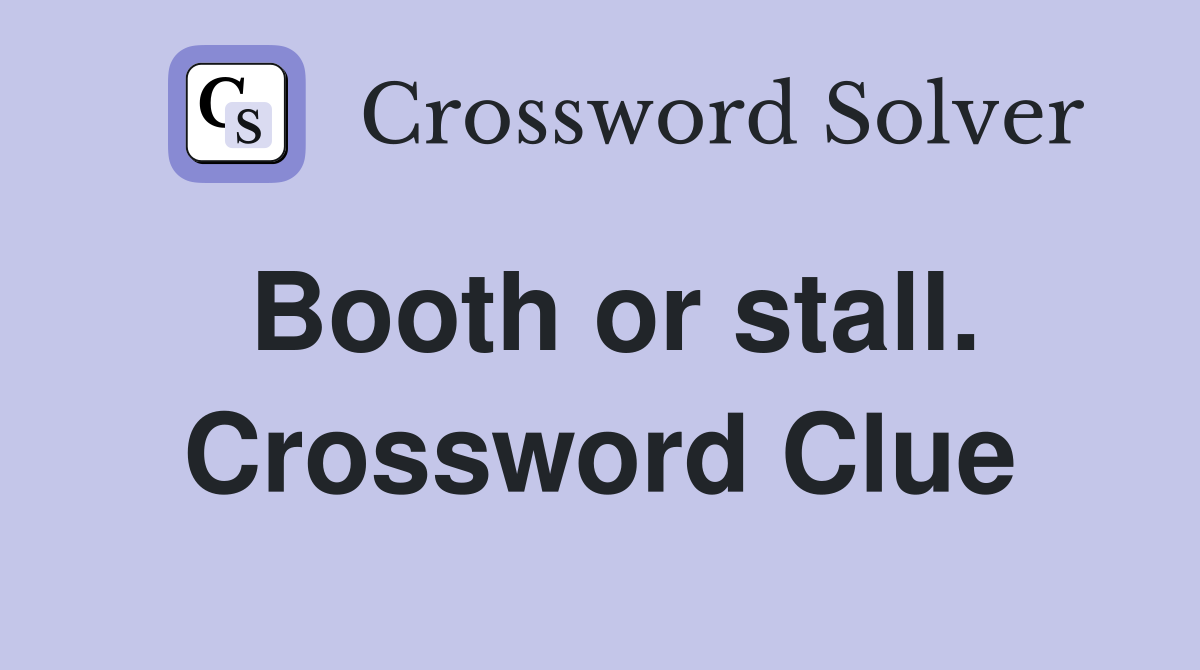 Booth or stall. Crossword Clue