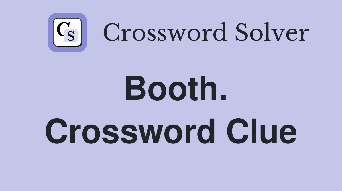 Booth. Crossword Clue