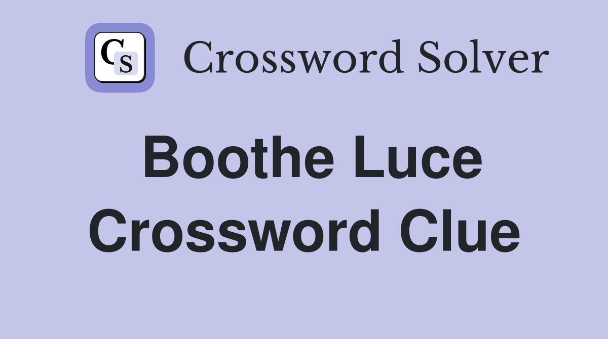 Boothe Luce Crossword Clue