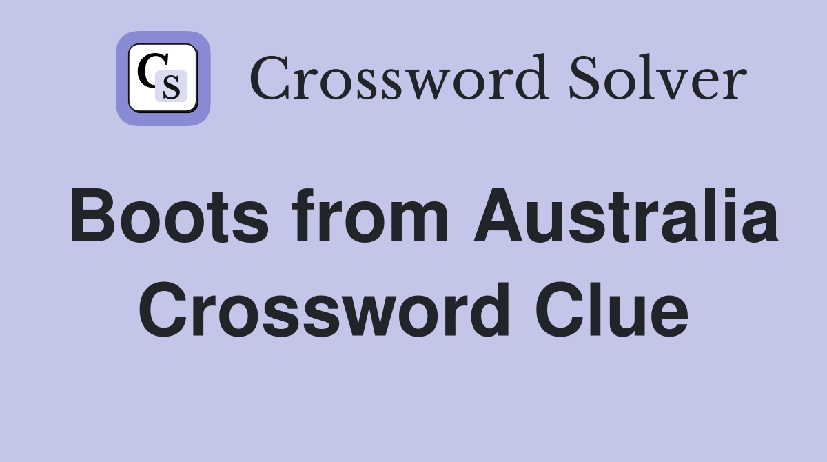 Boots from Australia Crossword Clue