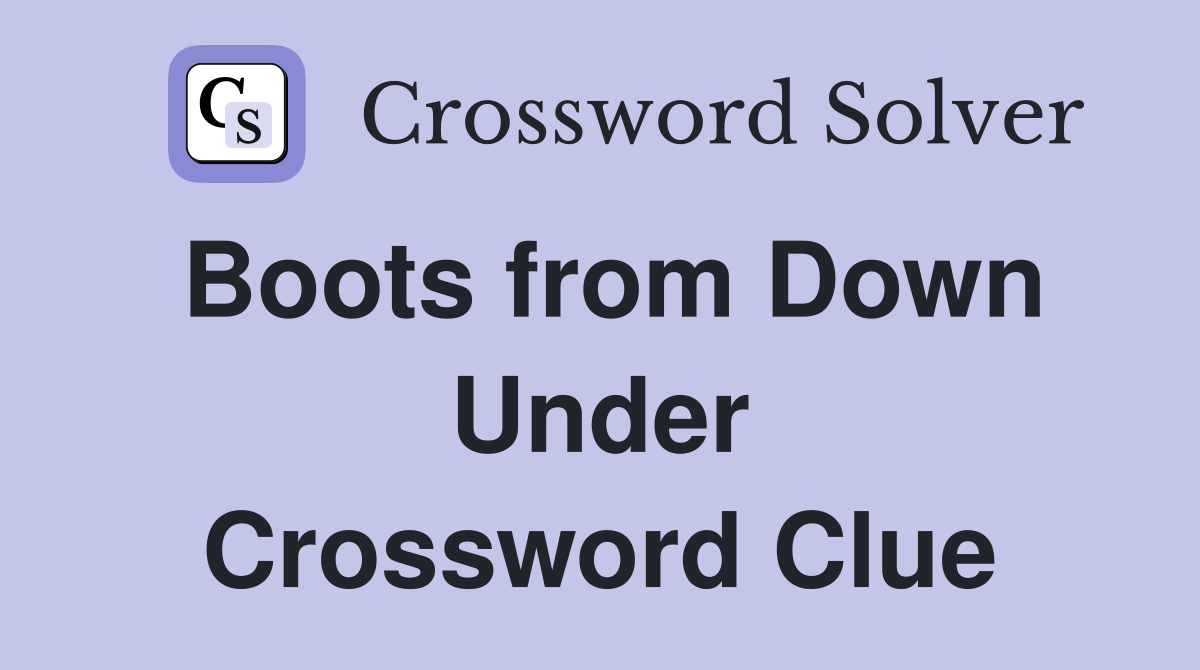 Boots from Down Under Crossword Clue