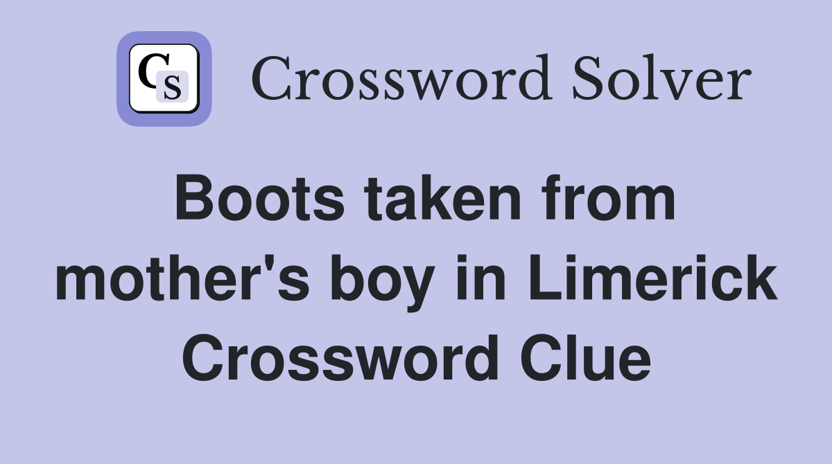 Boots taken from mother's boy in Limerick Crossword Clue