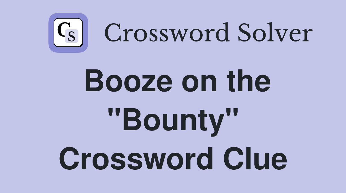 Booze on the "Bounty" Crossword Clue