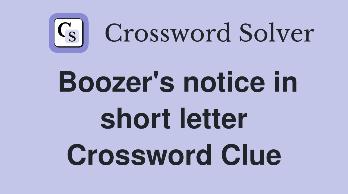 Boozer's notice in short letter Crossword Clue
