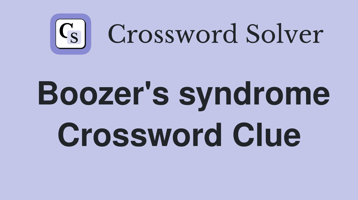 Boozer's syndrome Crossword Clue