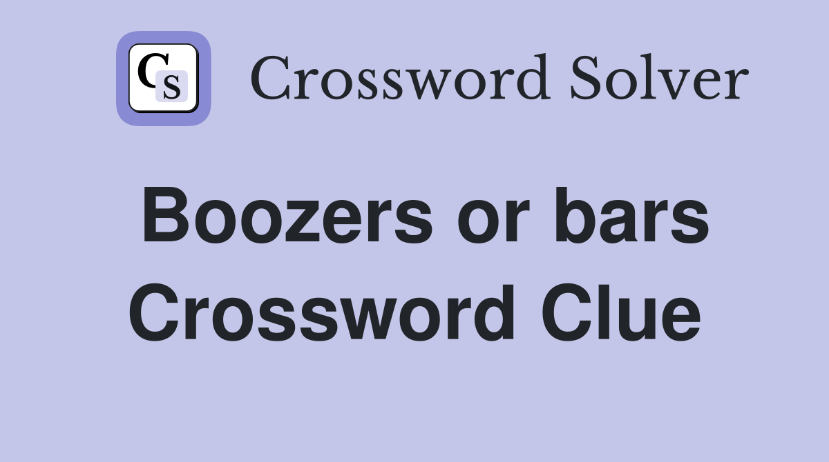 Boozers or bars Crossword Clue
