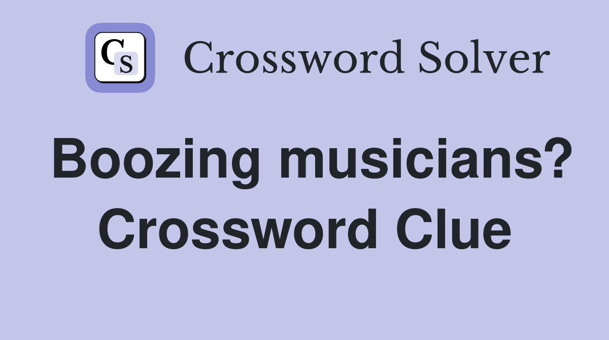 Boozing musicians? Crossword Clue