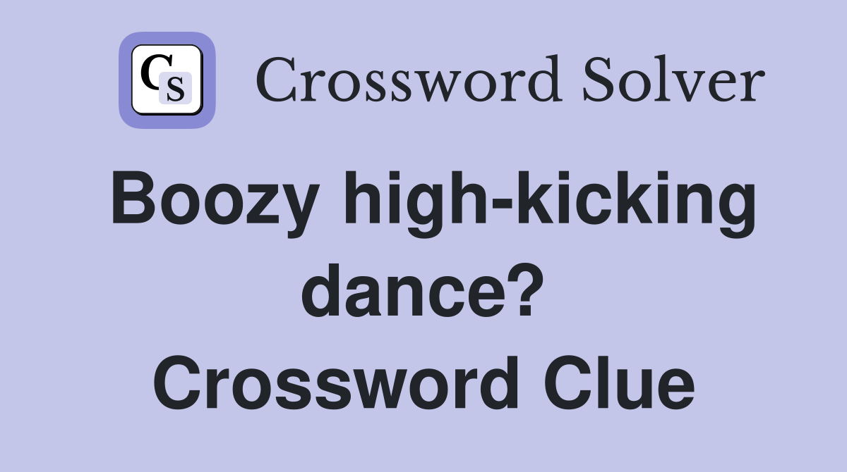 Boozy high-kicking dance? Crossword Clue