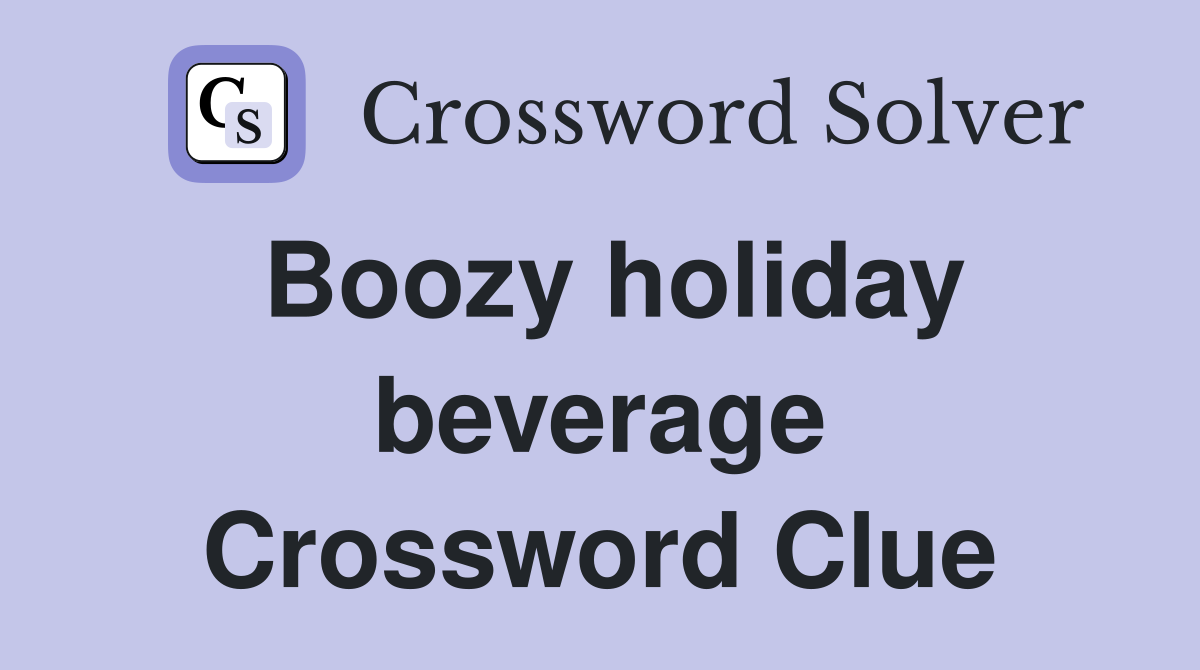 Boozy holiday beverage Crossword Clue