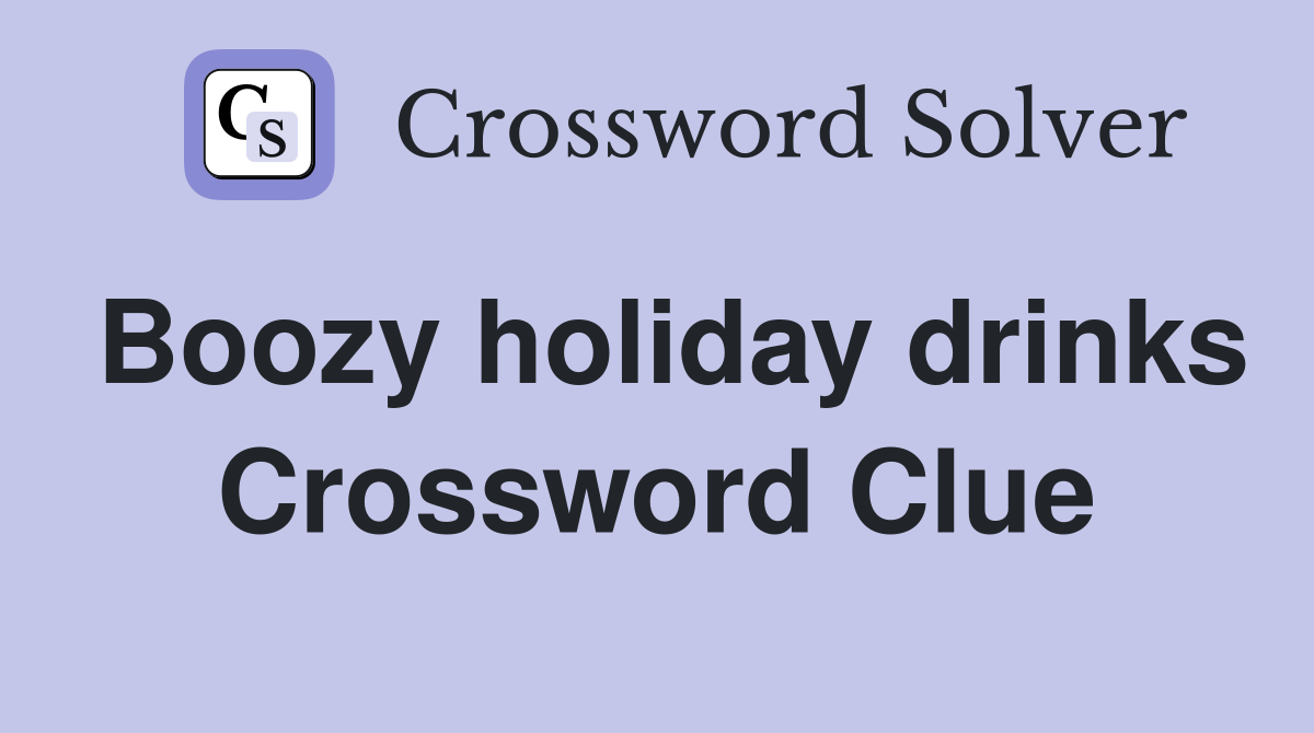 Boozy holiday drinks Crossword Clue