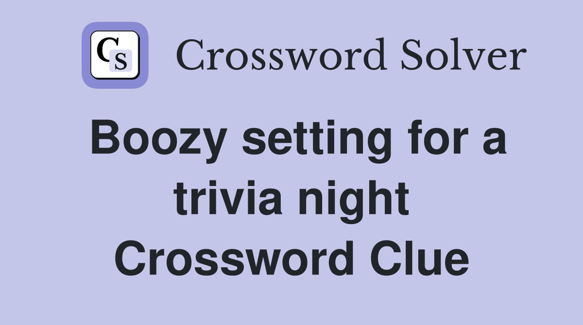 Boozy setting for a trivia night Crossword Clue