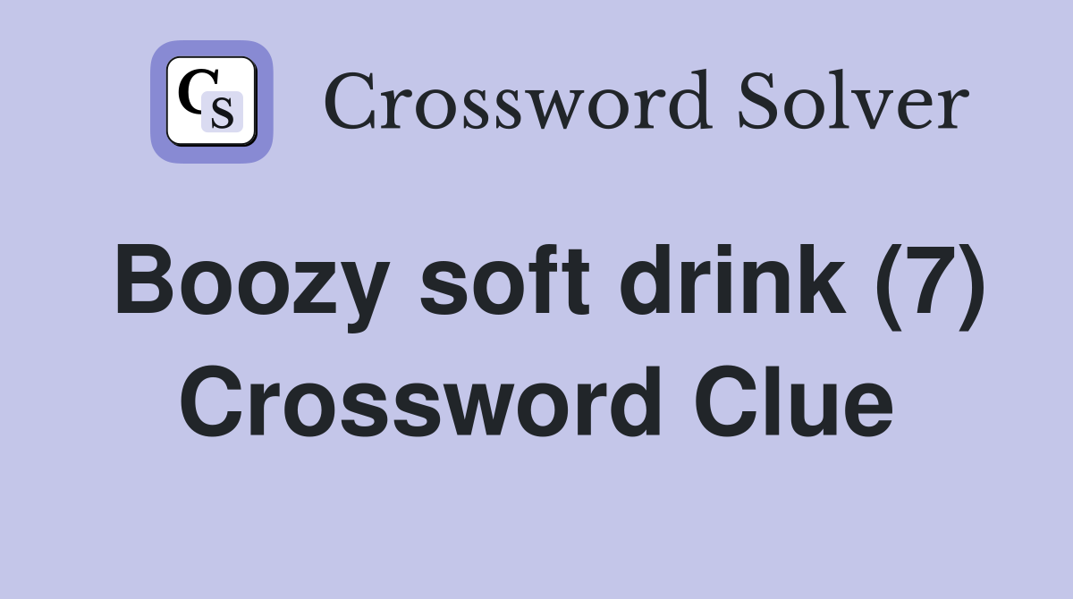 Boozy soft drink (7) Crossword Clue
