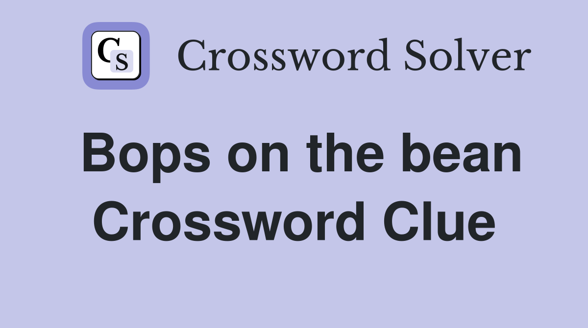 Bops on the bean Crossword Clue
