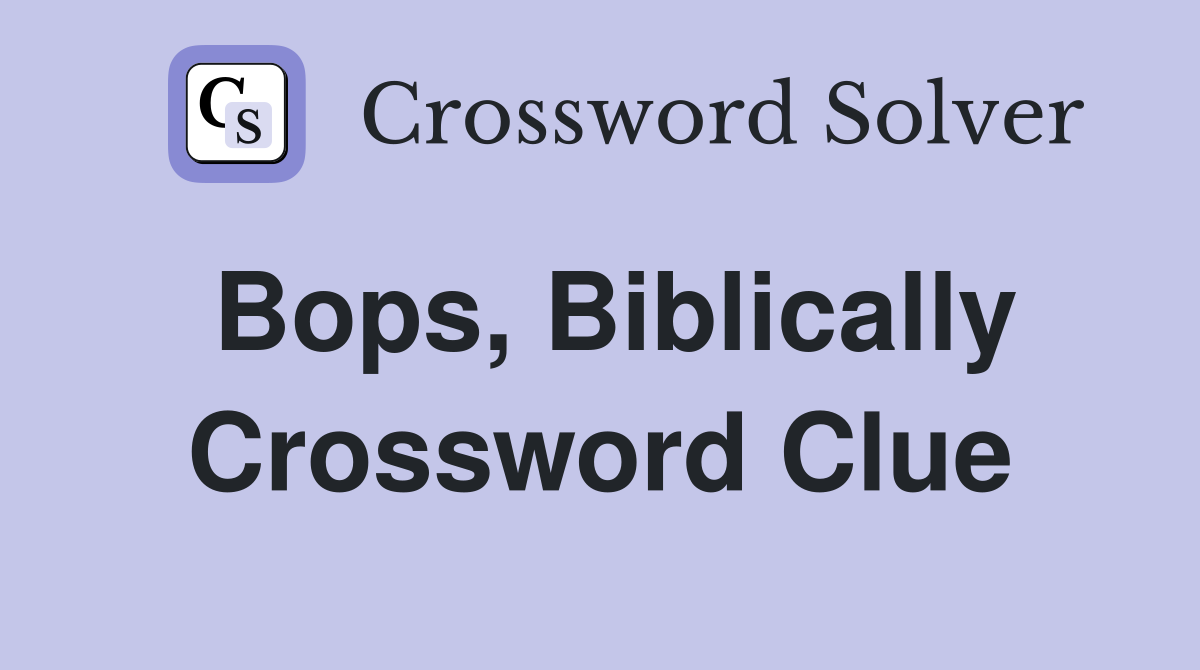 Bops, Biblically Crossword Clue