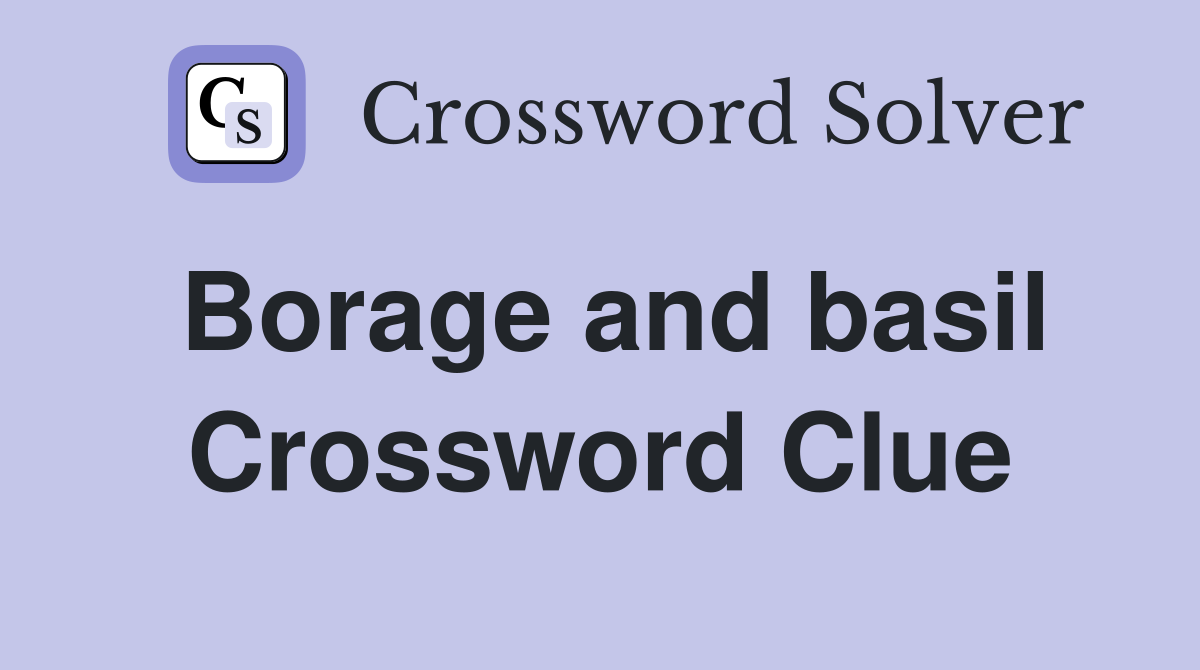 Borage and basil Crossword Clue