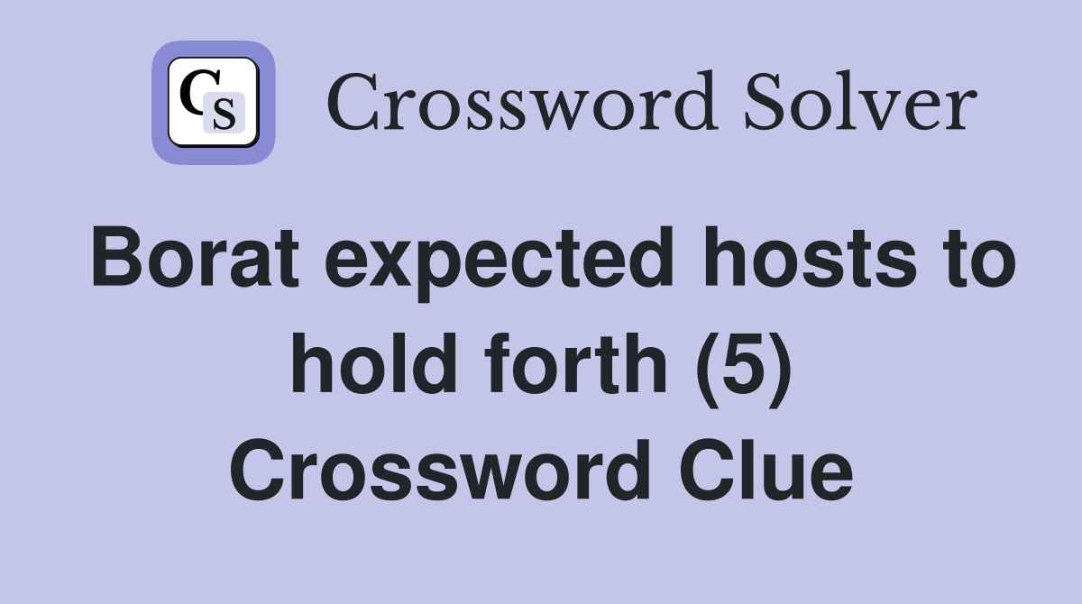 Borat expected hosts to hold forth (5) Crossword Clue