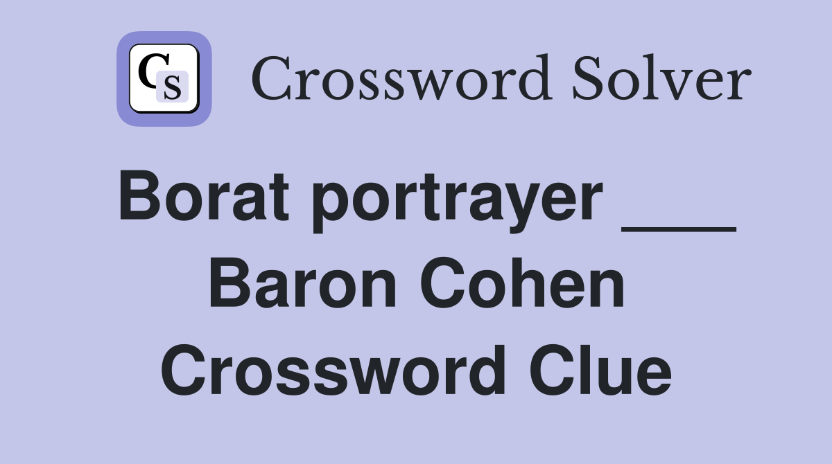 Borat portrayer ___ Baron Cohen Crossword Clue