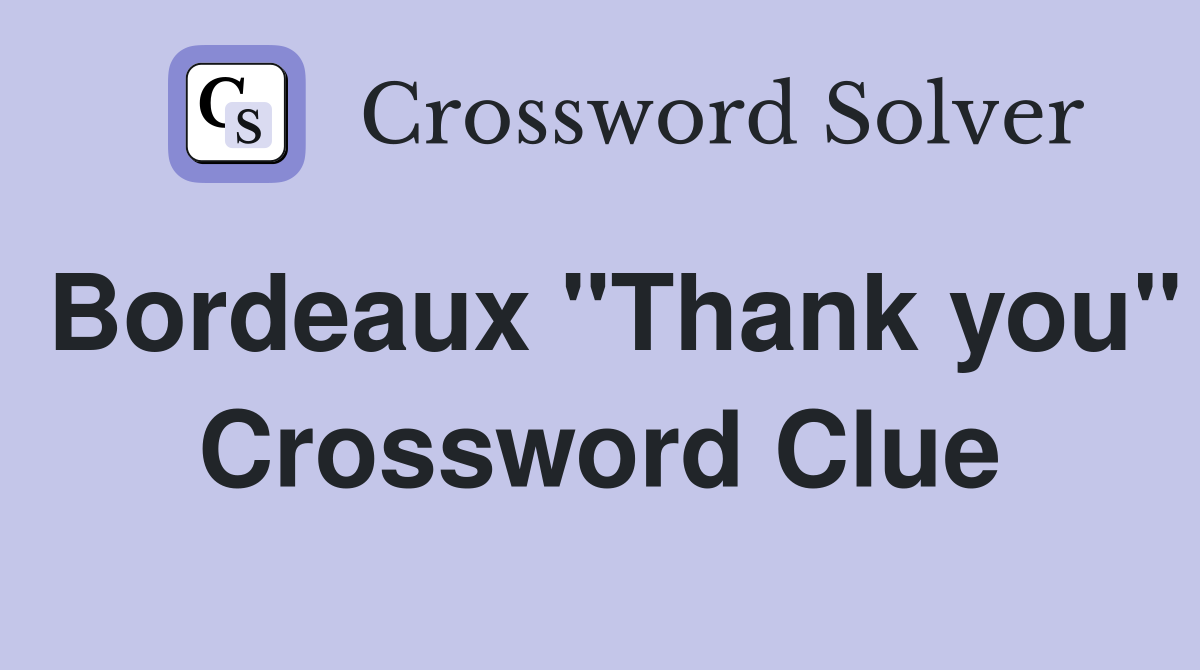 Bordeaux "Thank you" Crossword Clue
