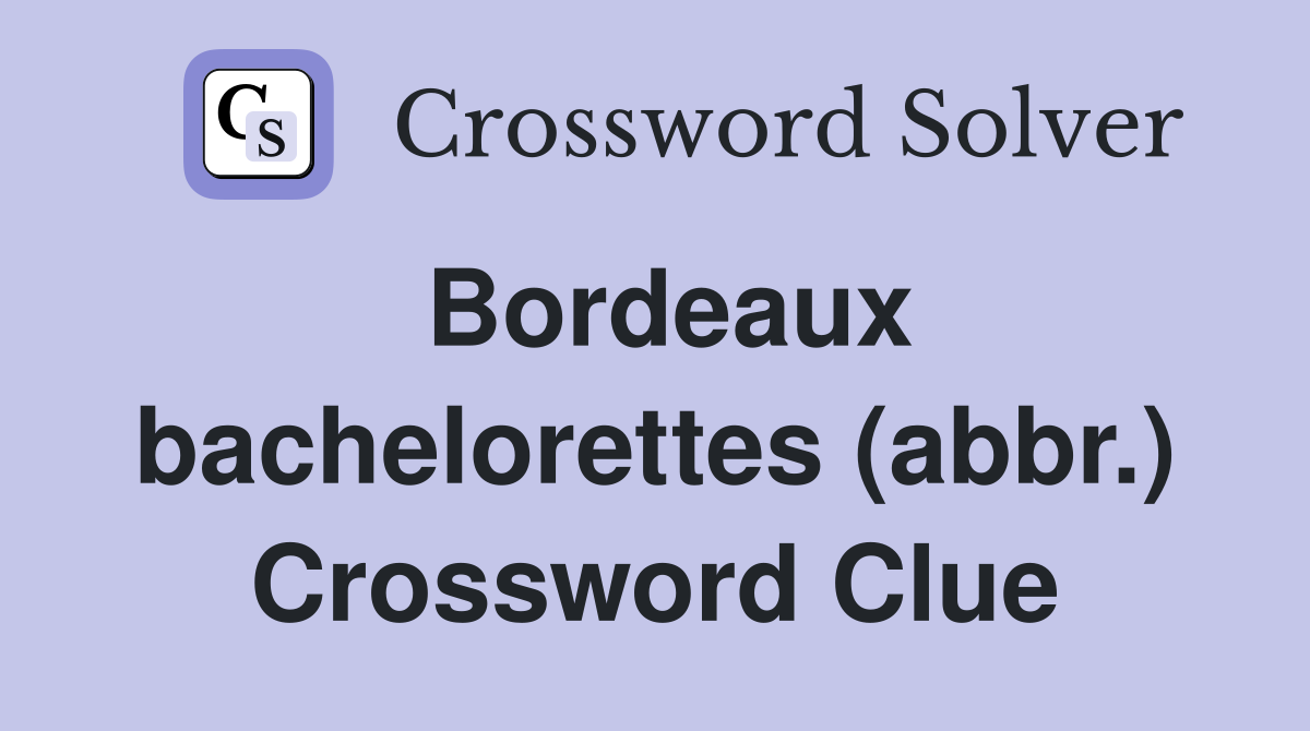 Bordeaux bachelorettes (abbr.) Crossword Clue