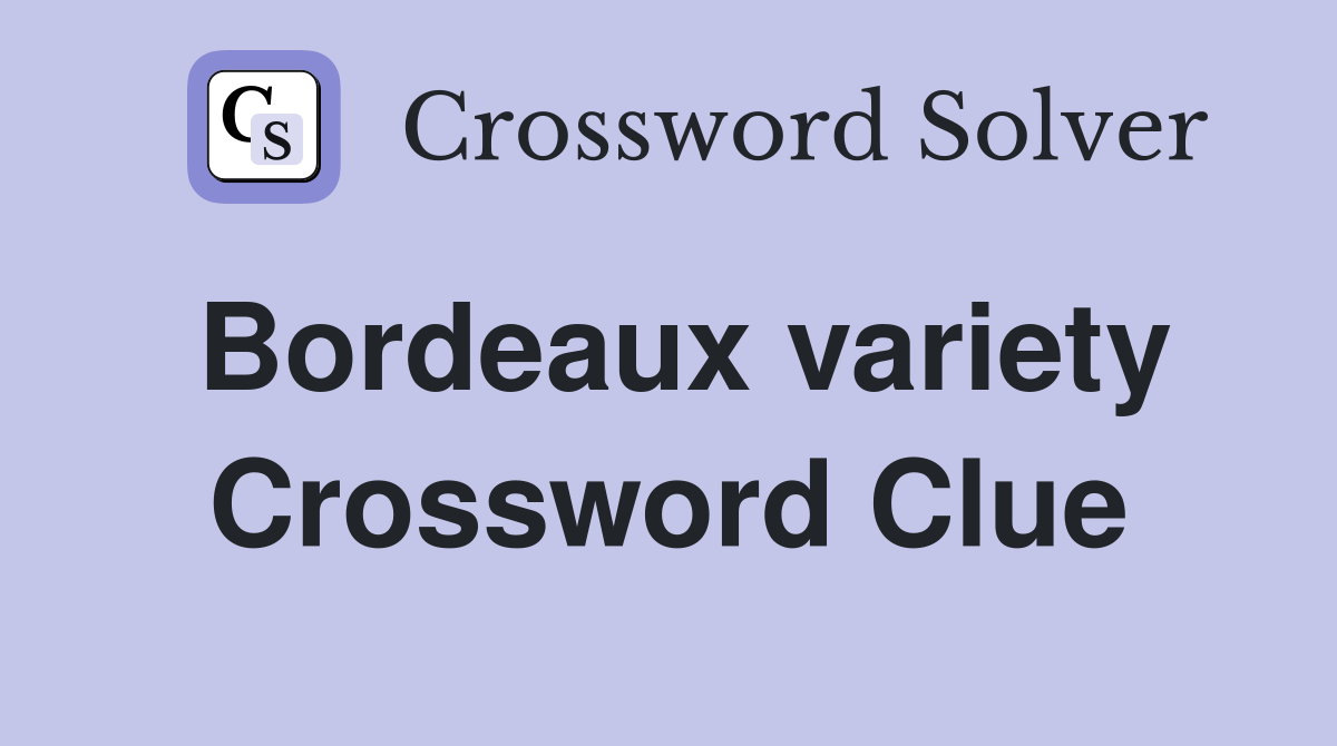 Bordeaux variety Crossword Clue