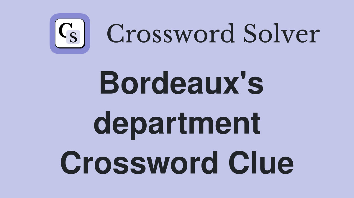 Bordeaux's department Crossword Clue