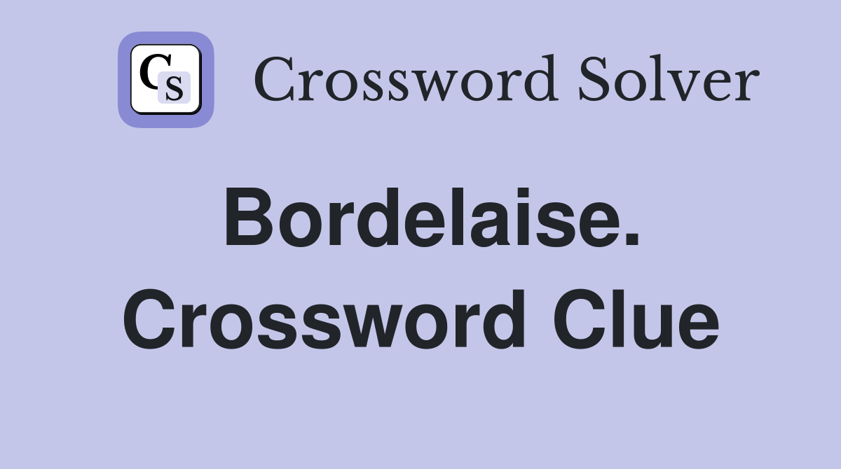 Bordelaise. Crossword Clue