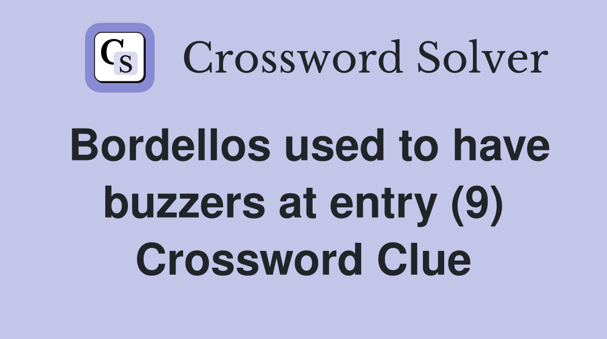 Bordellos used to have buzzers at entry (9) Crossword Clue