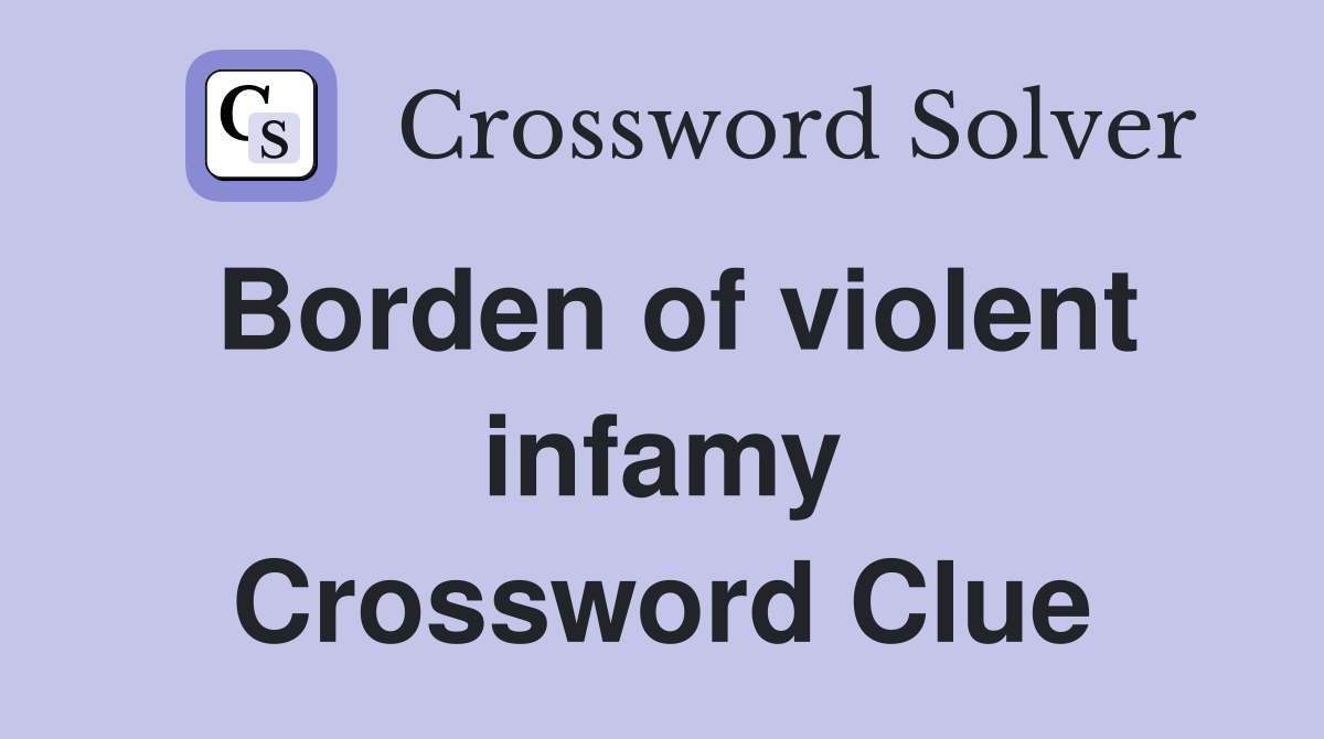 Borden of violent infamy Crossword Clue