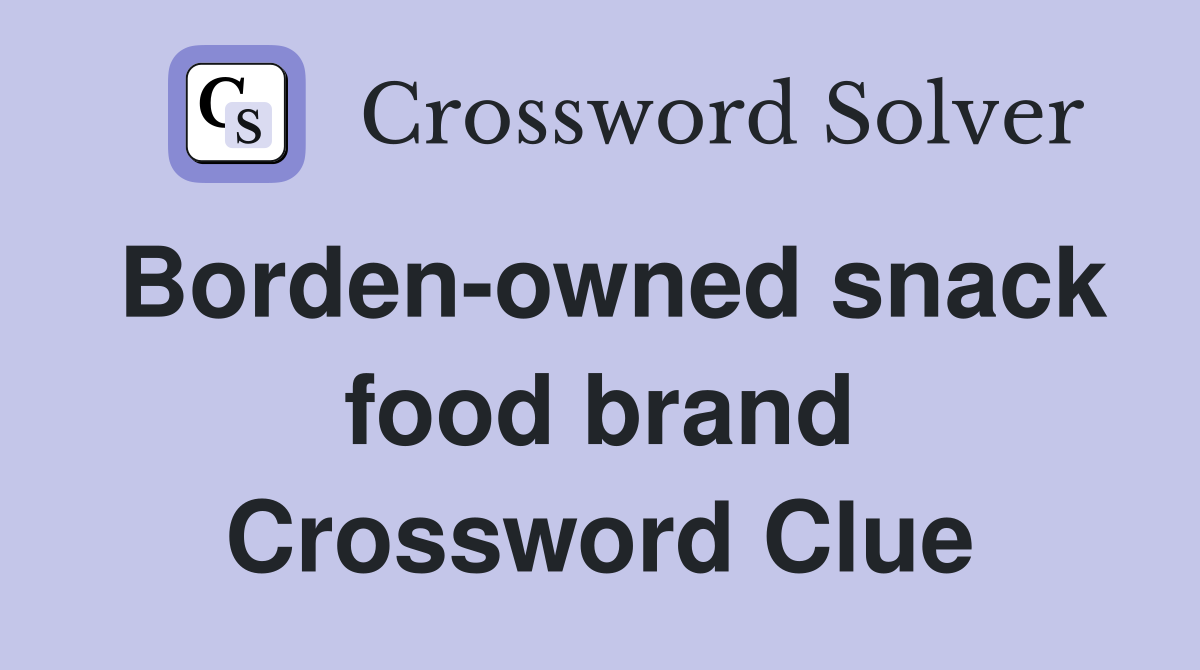 Borden-owned snack food brand Crossword Clue