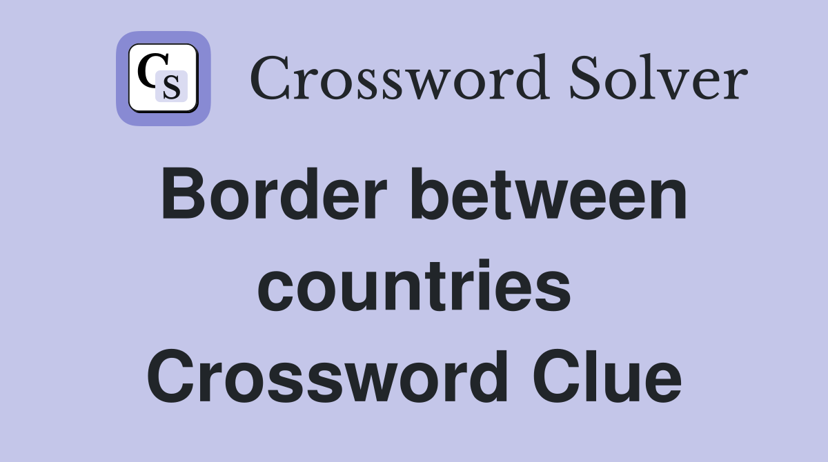 Border between countries Crossword Clue