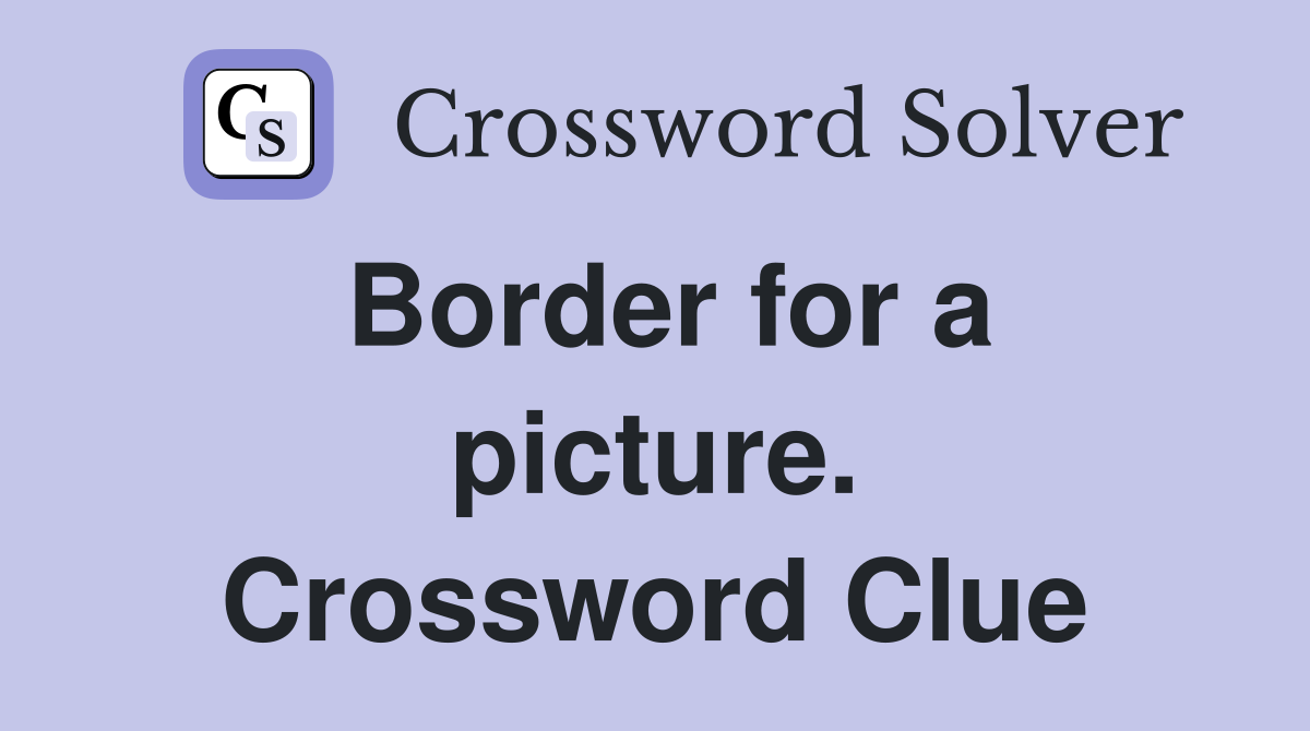 Border for a picture. Crossword Clue