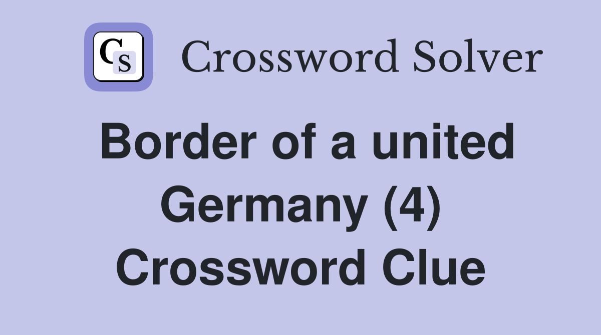 Border of a united Germany (4) Crossword Clue