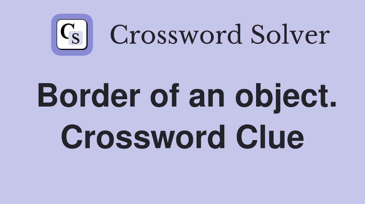 Border of an object. Crossword Clue