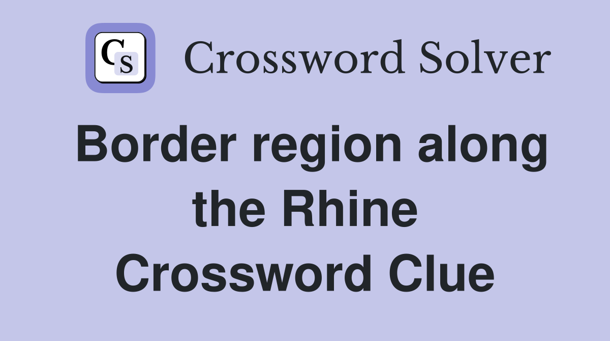 Border region along the Rhine Crossword Clue