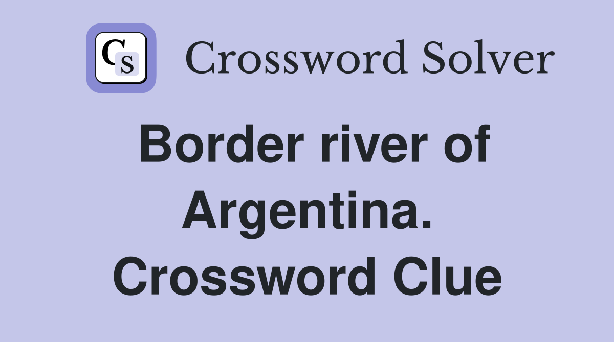 Border river of Argentina. Crossword Clue