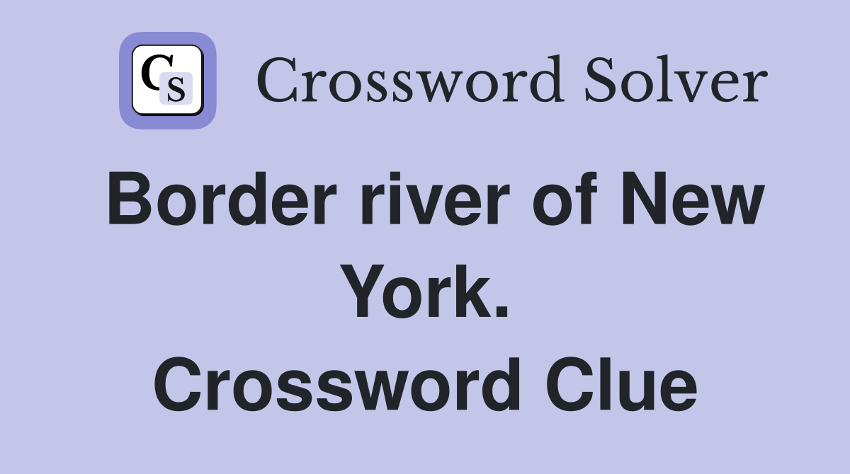 Border river of New York. Crossword Clue