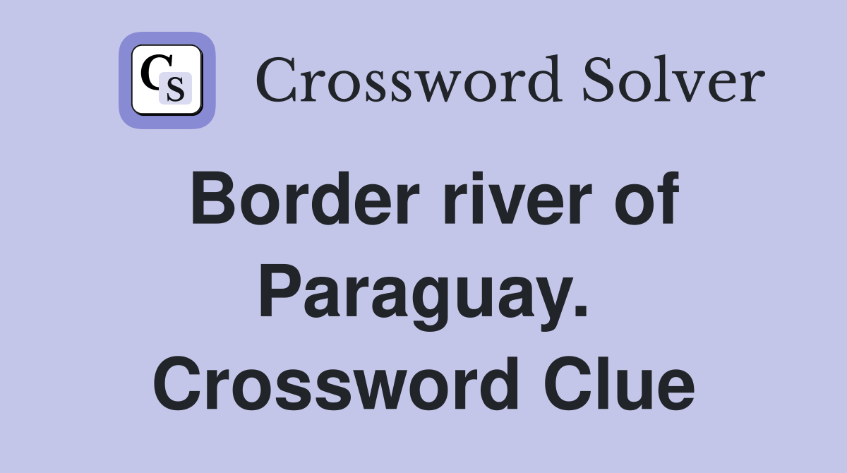 Border river of Paraguay. Crossword Clue