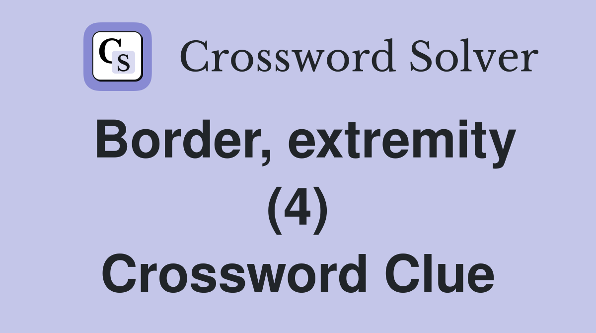 Border, extremity (4) Crossword Clue