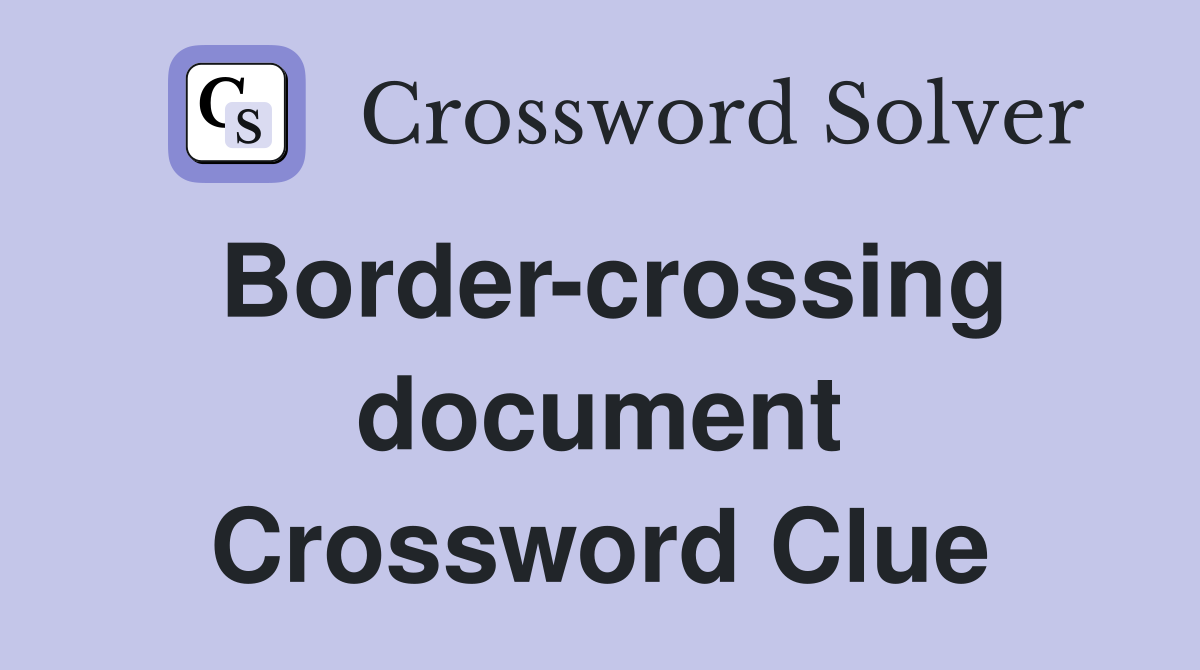 Border-crossing document Crossword Clue