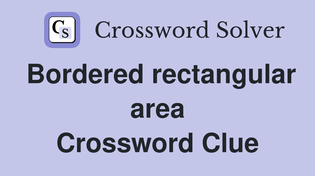 Bordered rectangular area Crossword Clue