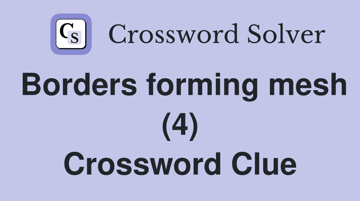 Borders forming mesh (4) Crossword Clue