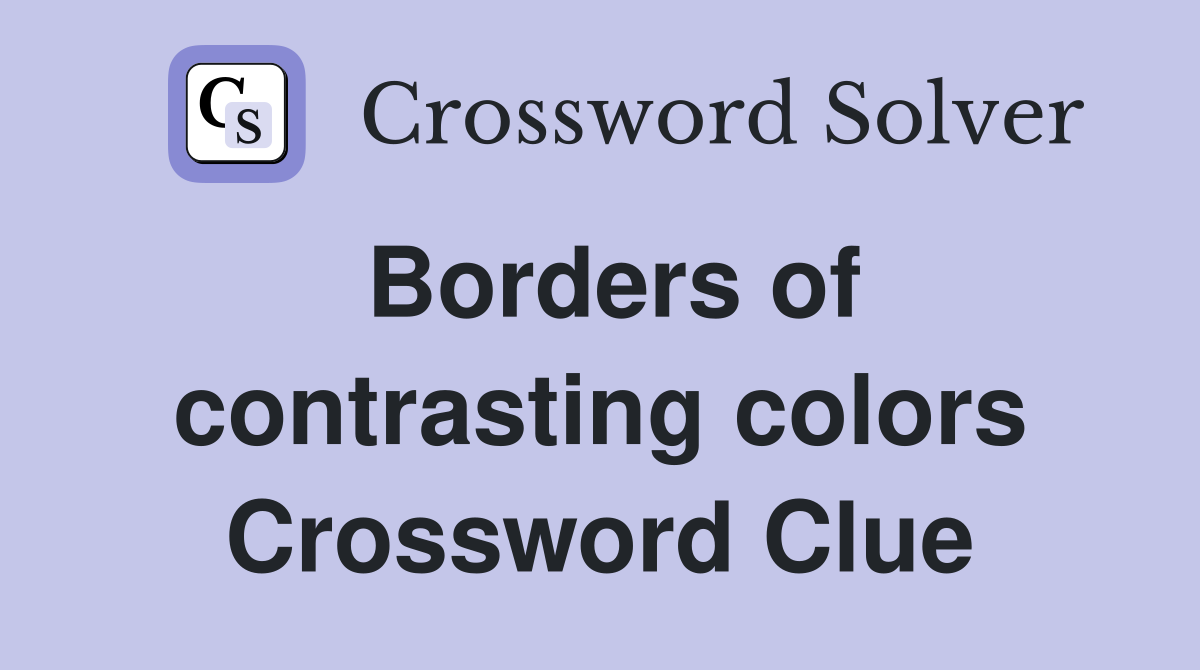 Borders of contrasting colors Crossword Clue