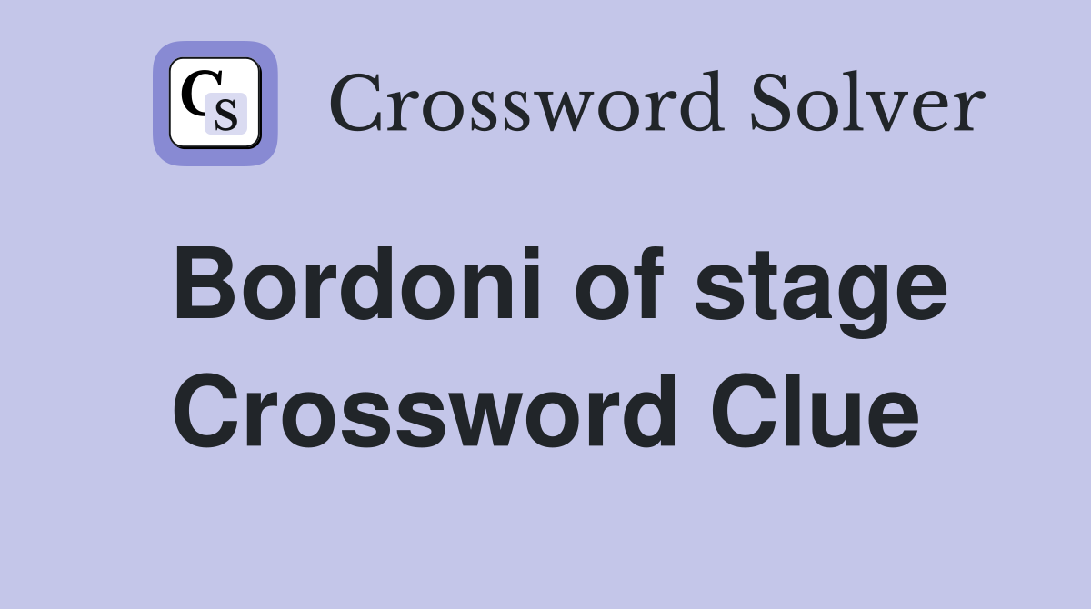 Bordoni of stage Crossword Clue
