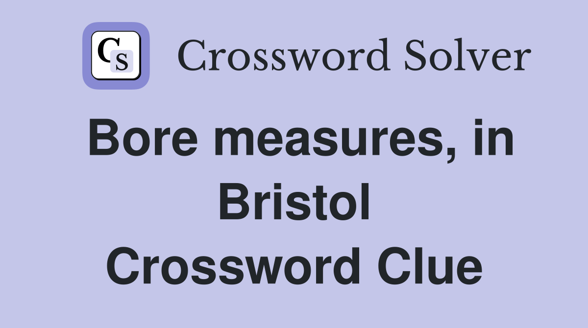 Bore measures, in Bristol Crossword Clue