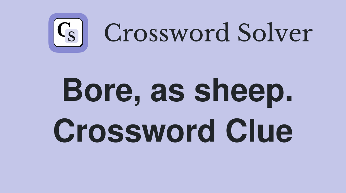 Bore, as sheep. Crossword Clue
