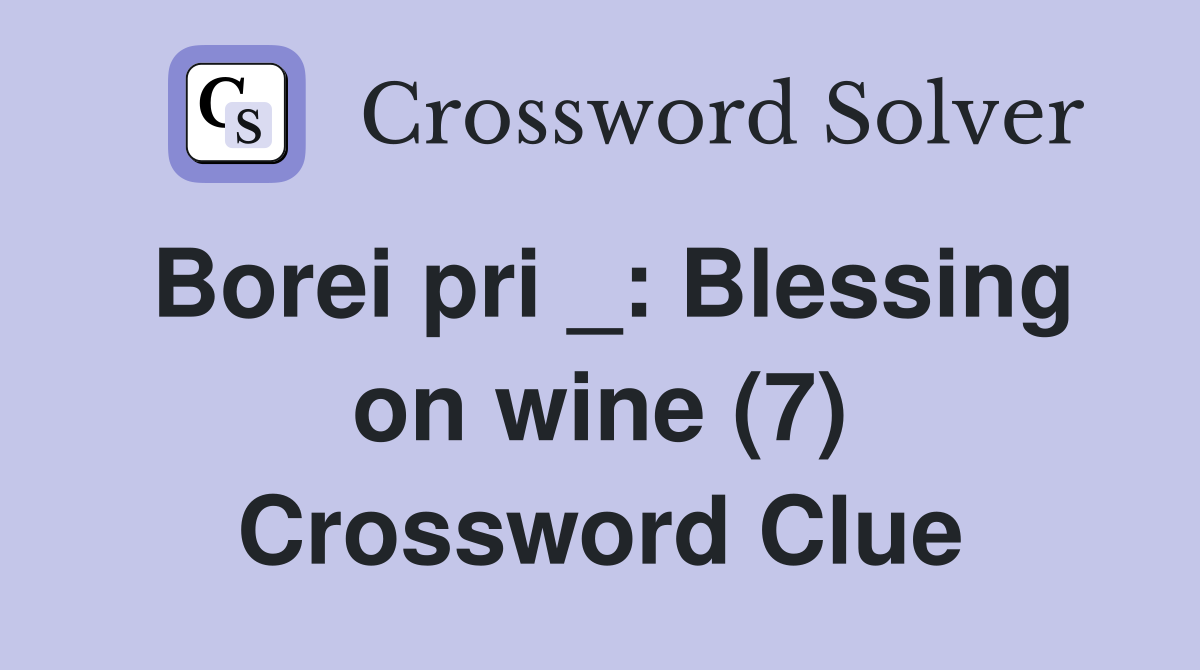 Borei pri _: Blessing on wine (7) Crossword Clue