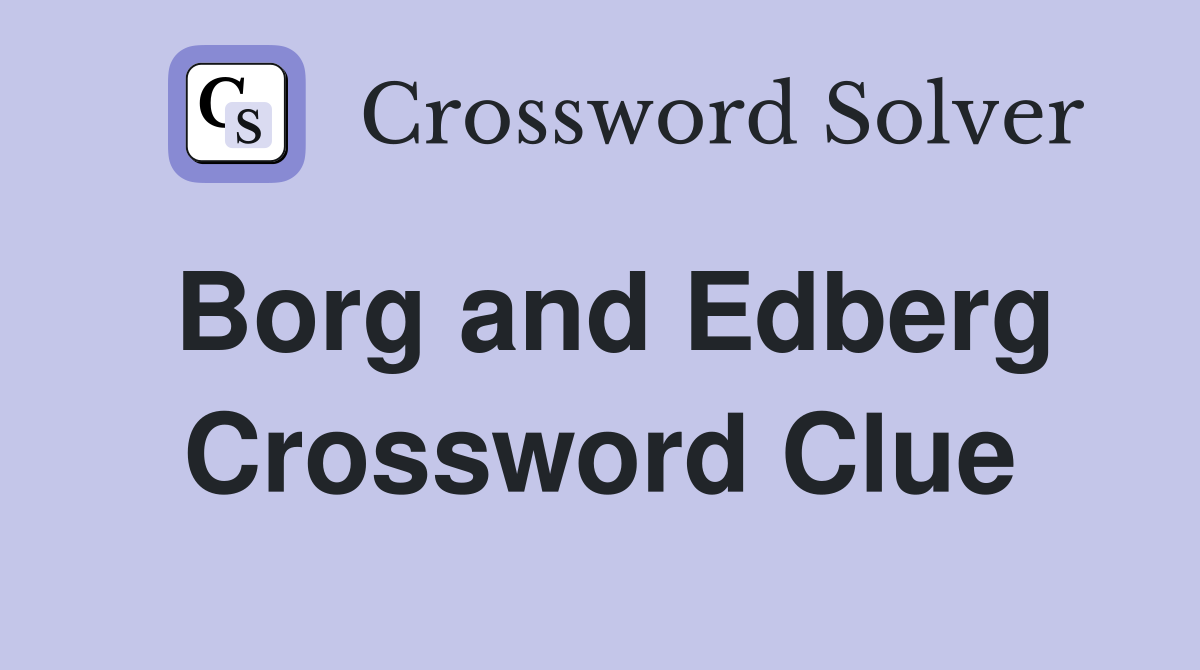 Borg and Edberg Crossword Clue