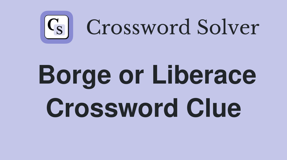 Borge or Liberace Crossword Clue