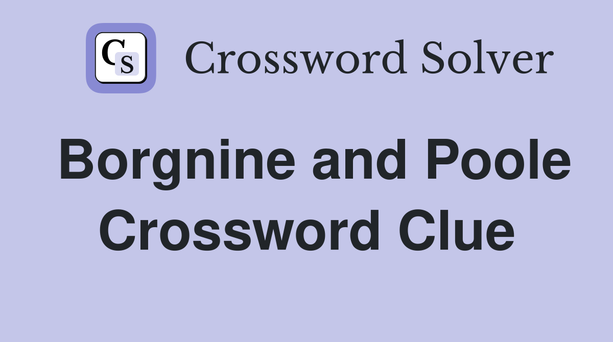 Borgnine and Poole Crossword Clue